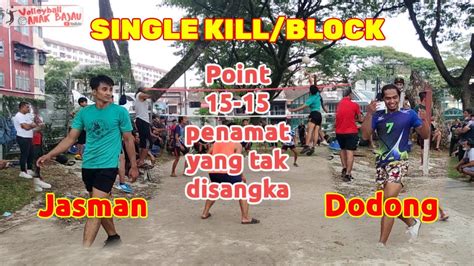 Set 2 Single Kill Block Jasman Vs Dodong Point Jauh Sampai 15 15 Tapi