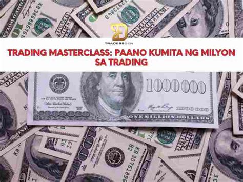 Trading Masterclass Paano Kumita Ng Milyon Sa Trading Traders Den Ph