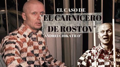 Andrei Chikatilo El Carnicero De Rostov Historias Cronol Gicas Youtube