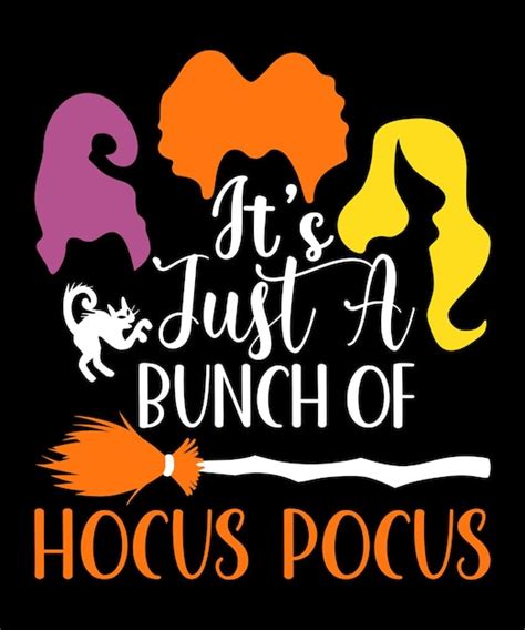 Premium Vector It S Just A Bunch Of Hocus Pocus Happy Halloween Shirt