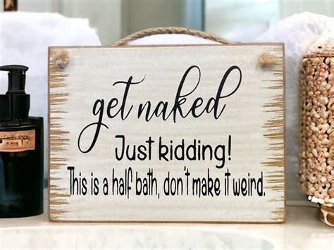 GET NAKED Just Kidding This Is A Half Bath Sign Wood Bathroom Humor Wall Distressed Hanging