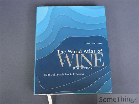 The World Atlas Of Wine Th Edition By Hugh Johnson And Jancis