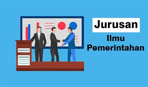 Apa Itu Jurusan Ilmu Pemerintahan Bagaimana Prospek Lapangan Kerja Dan