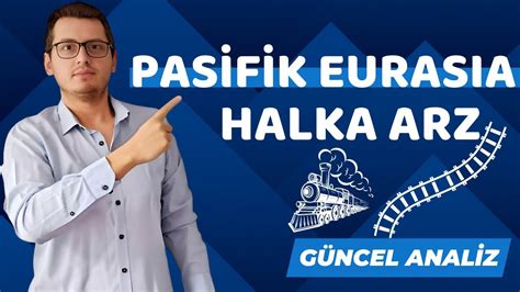 PASİFİK EURASIA HALKA ARZ PASİFİK LOJİSTİK HALKA ARZ YENİ HALKA ARZ