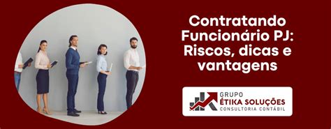 O Que É Funcionário Pj - Contratando Funcionário PJ: Riscos, dicas e vantagens