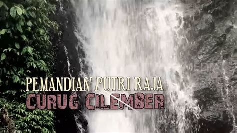 Pemandian Putri Raja Curug Cilember SECRET STORY 24 12 22 YouTube