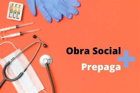 Se Puede Tener Una Obra Social Y Una Prepaga A La Vez