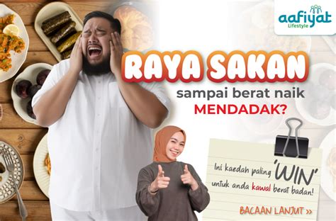 Raya Sakan Sampai Berat Naik Mendadak Ini Kaedah Paling Win Untuk