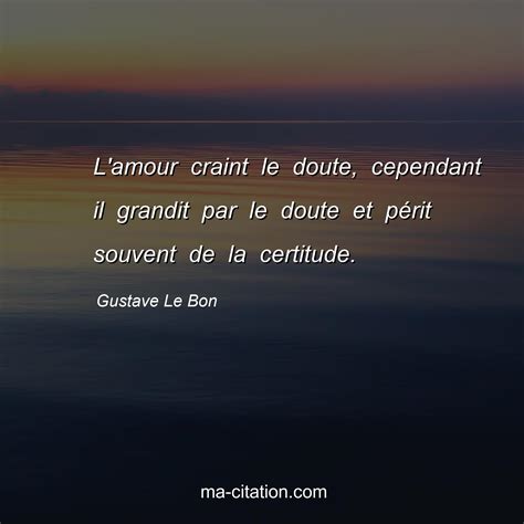 Lamour Craint Le Doute Cependant Il Grandit Par Le Doute Et Périt