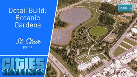 Detail Build Botanic Gardens Cities Skylines St Clair Ep Youtube