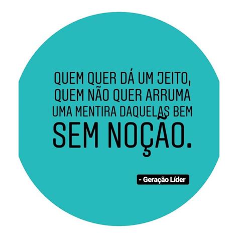 Quem Quer Dar Um Jeito - Geração Líder on Instagram: "Quem quer dá um jeito, quem não quer ...