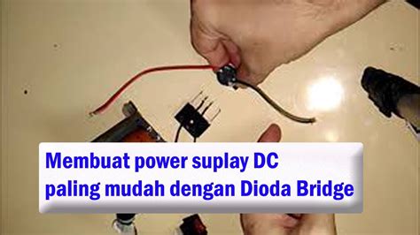 Membuat Power Suplay Dc Paling Mudah Dengan Dioda Bridge Youtube