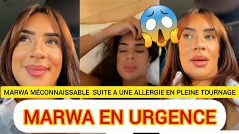 Marwa En Urgence En Tournage Elle Est M Connaissable Elle Donne Des