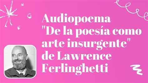 Audiopoema De La Poesía Como Arte Insurgente De Lawrence