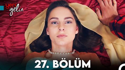 Yeni Gelin 27 Bölüm YouTube