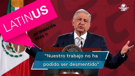 Seguiremos Documentando Excesos “al Costo Que Sea” Latinus A Amlo