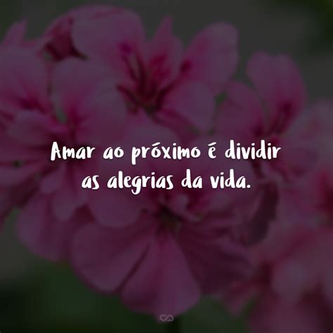 Frases De Amor Ao Pr Ximo Cheias De Significados