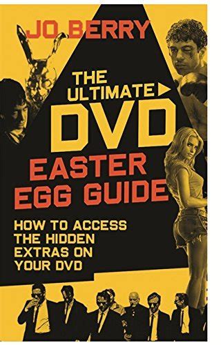 The Ultimate DVD Easter Egg Guide: How to Access the Hidden Extras on Your DVD by Jo Berry by Jo ...