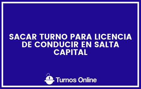 Sacar Turno Para Licencia De Conducir En Salta Capital Turnos Online