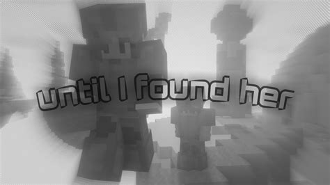 Until I Found Her Minecraft Edit By Rafsan Yt Youtube