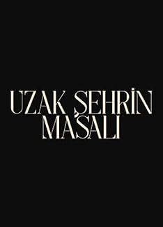 Uzak Sehrin Masali TV Series 2021 IMDb