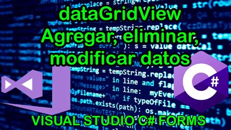 Datagridview Agregar Modificar Eliminar Datos Visual Studio C Forms