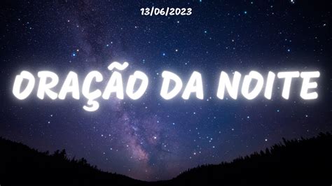 13 06 2023 ORAÇÃO DA NOITE A PRECE DO PAI NOSSO Salmos 26 1