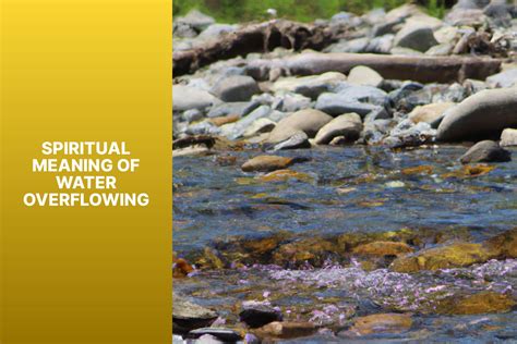 Unlocking The Spiritual Meaning Of Water Overflowing A Deep Dive Into