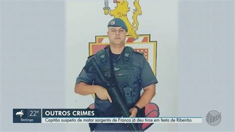 Capitão Da Pm Suspeito De Matar Sargento De Franca Em Quartel Já Tinha Sido Preso Em Ribeirão