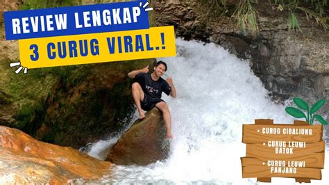 REVIEW LENGKAP 3 CURUG VIRAL CURUG CIBALIUNG CURUG LEUWI BATOK CURUG