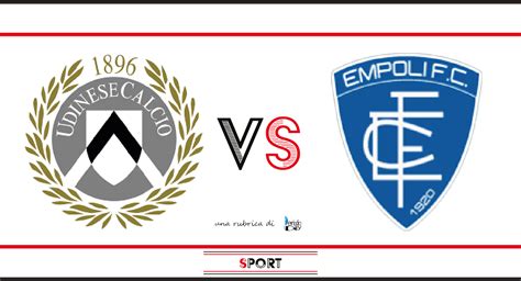 Udinese Empoli Probabili Formazioni Quote E Dove Vederla