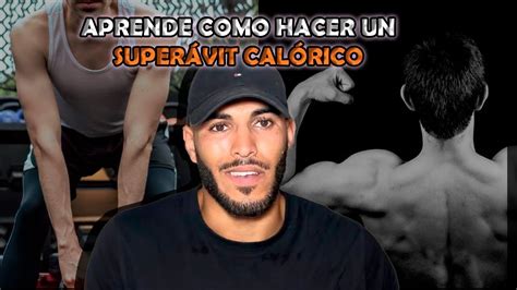 Como Hacer Un SuperÁvit Ganar Masa Muscular Youtube