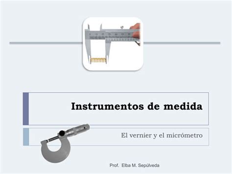 Instrumentos De Medida Vernier Y Micrometro Ppt