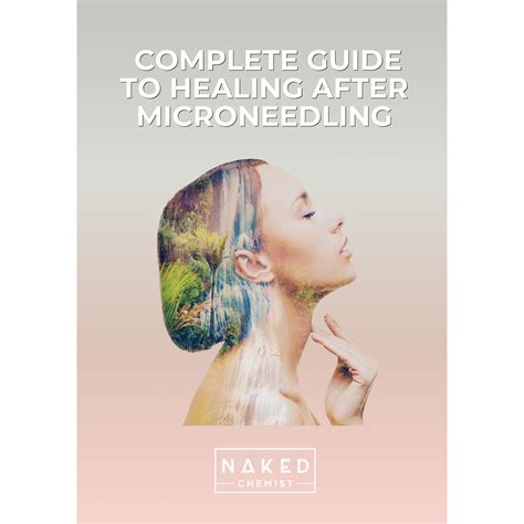 The Naked Chemist Complete Guide To Healing After Microneedling