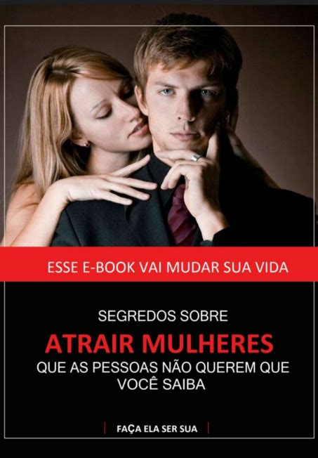 Segredo Sobre Atrair Mulheres Por Andyn Pua Clube De Autores