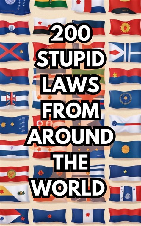 200 Stupid Laws From Around The World: The Fun World Of Weird, Funny ...