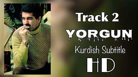 Track Ibrahim Tatl Ses Yorgun Kurdish Subtitle Badini Youtube