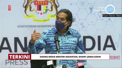 Terkini Sidang Media Menteri Kesihatan Khairy Jamaluddin Video