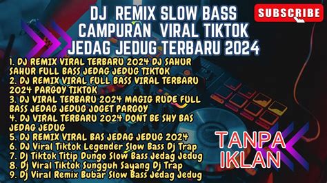 DJ REMIX CAMPURAN SLOW BASS ENAK BUAT CEK SOUND VIRAL TIKTOK JEDAG