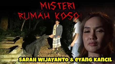 EYANG KANCIL SARAH WIJAYANTO UNGKAP PENAMPAKAN RUMAH KOSONG