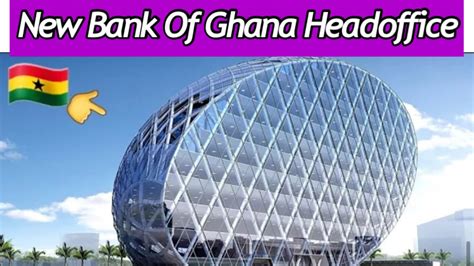 Ghana Is Building Ultra Modern Billion Bank Of Ghana Head Office