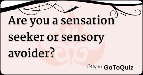 Are You A Sensation Seeker Or Sensory Avoider