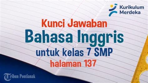 Soal Bahasa Inggris Kelas 7 SMP Halaman 137 Dan Kunci Jawaban