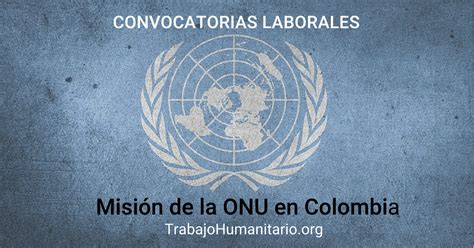 Convocatorias Misión De La Onu En Colombia