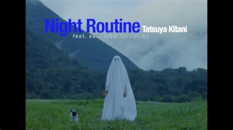 ナイトルーティーン Feat Suis From ヨルシカ キタニタツヤ Night Routine Feat Suis From