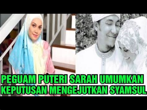 PEGUAM PUTERI SARAH UMUMKAN KEPUTUSAN MENGEJUTKAN SYAMSUL YUSOF YouTube