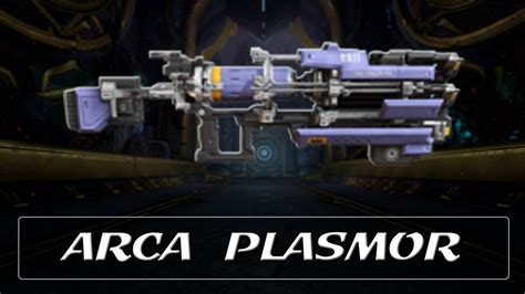 Warframe Weapon Encyclopedia Arca Plasmor 2021 Youtube