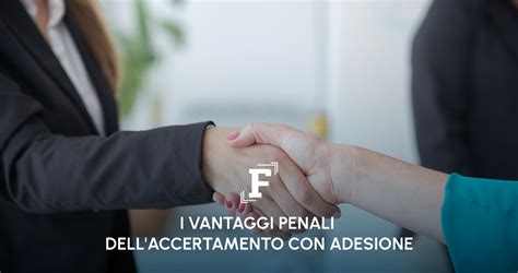 I Vantaggi Penali Dellaccertamento Con Adesione