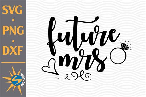 Future Mrs Svg Png Dxf Digital Files Include 1056791 Cut Files