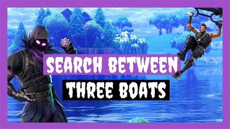 Fortnite Search Between Three Boats CONFIRMED LOCATION YouTube